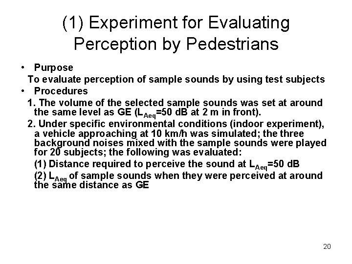 (1) Experiment for Evaluating Perception by Pedestrians • Purpose 　To evaluate perception of sample