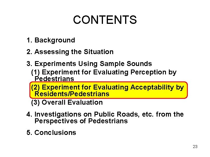 CONTENTS 1. Background 2. Assessing the Situation 3. Experiments Using Sample Sounds 　(1) Experiment