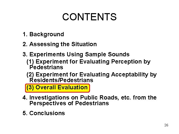 CONTENTS 1. Background 2. Assessing the Situation 3. Experiments Using Sample Sounds 　(1) Experiment