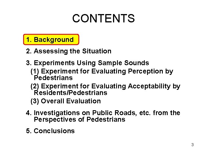 CONTENTS 1. Background 2. Assessing the Situation 3. Experiments Using Sample Sounds 　(1) Experiment