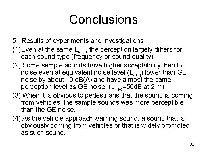 Conclusions 5. Results of experiments and investigations (1) Even at the same LAeq, the