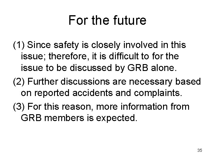 For the future (1) Since safety is closely involved in this issue; therefore, it