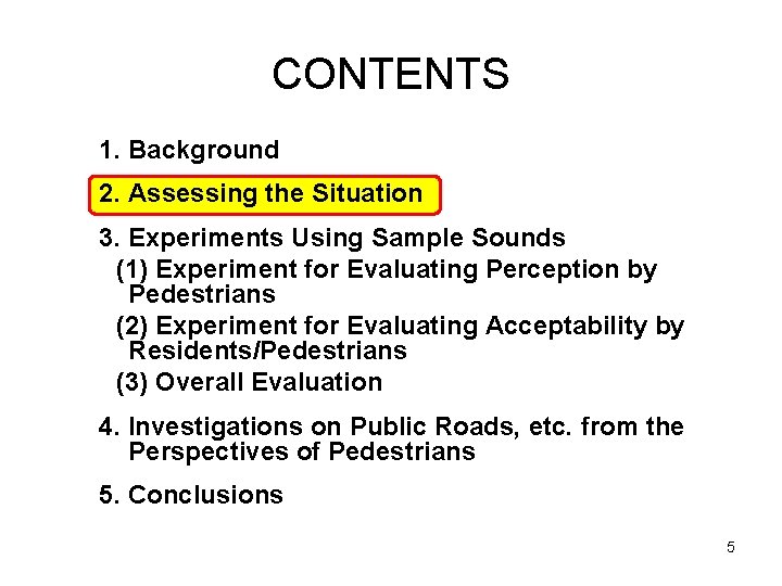 CONTENTS 1. Background 2. Assessing the Situation 3. Experiments Using Sample Sounds 　(1) Experiment