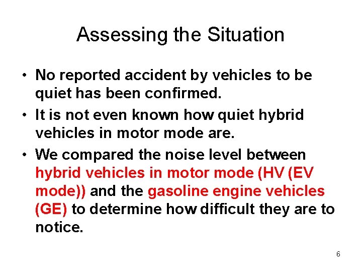 Assessing the Situation • No reported accident by vehicles to be quiet has been