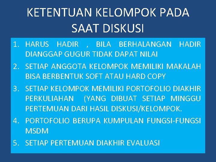 KETENTUAN KELOMPOK PADA SAAT DISKUSI 1. HARUS HADIR , BILA BERHALANGAN HADIR DIANGGAP GUGUR