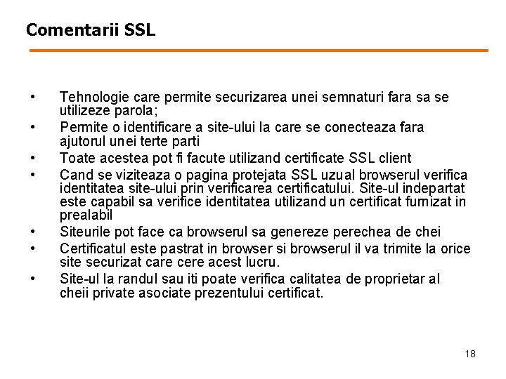 Comentarii SSL • • Tehnologie care permite securizarea unei semnaturi fara sa se utilizeze