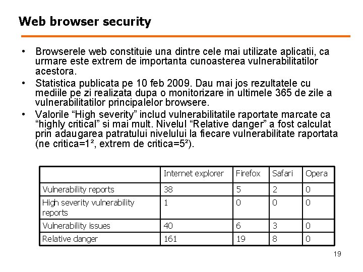 Web browser security • Browserele web constituie una dintre cele mai utilizate aplicatii, ca