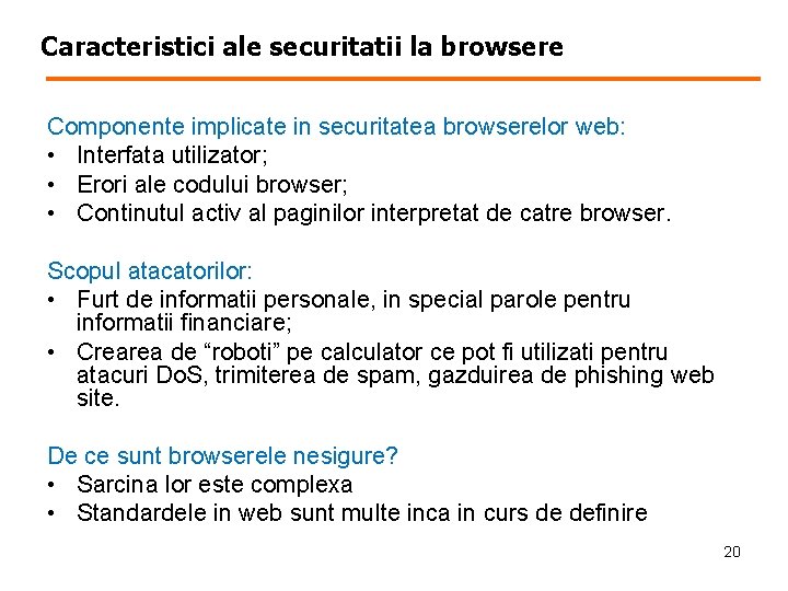 Caracteristici ale securitatii la browsere Componente implicate in securitatea browserelor web: • Interfata utilizator;