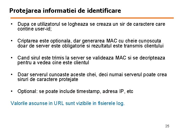 Protejarea informatiei de identificare • Dupa ce utilizatorul se logheaza se creaza un sir