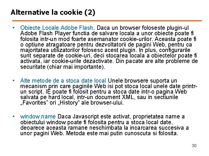 Alternative la cookie (2) • Obiecte Locale Adobe Flash. Daca un browser foloseste plugin-ul