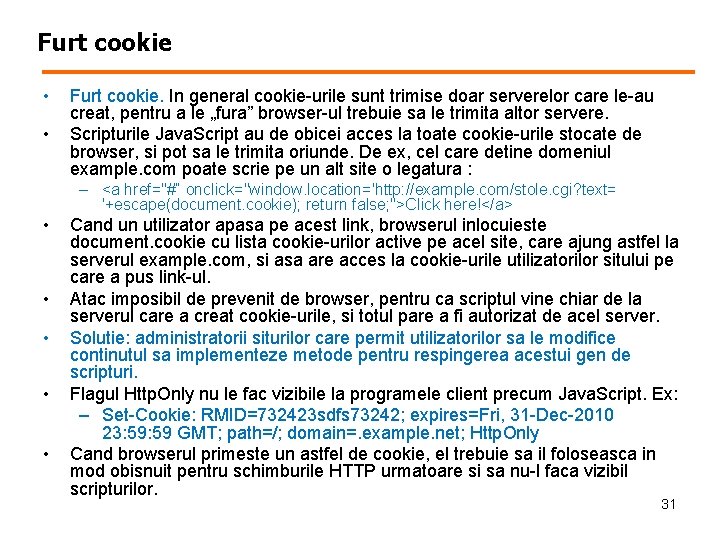 Furt cookie • • Furt cookie. In general cookie-urile sunt trimise doar serverelor care