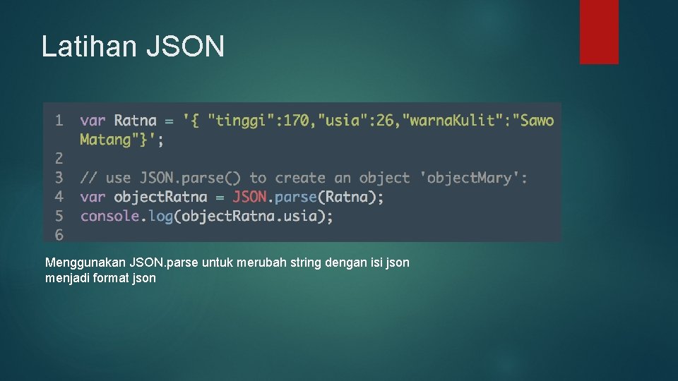 Latihan JSON Menggunakan JSON. parse untuk merubah string dengan isi json menjadi format json