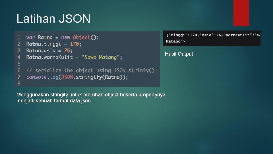 Latihan JSON Hasil Output Menggunakan stringify untuk merubah object beserta propertynya menjadi sebuah format