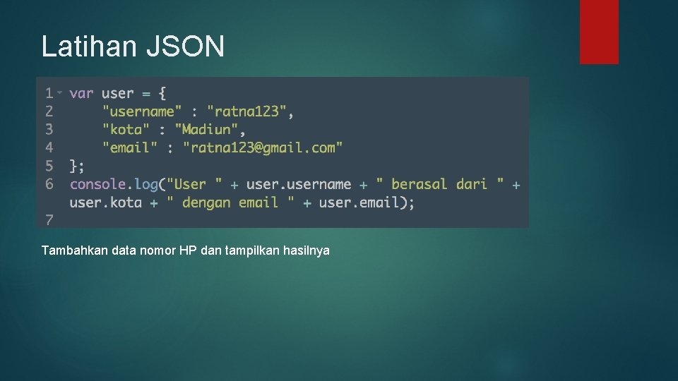 Latihan JSON Tambahkan data nomor HP dan tampilkan hasilnya 