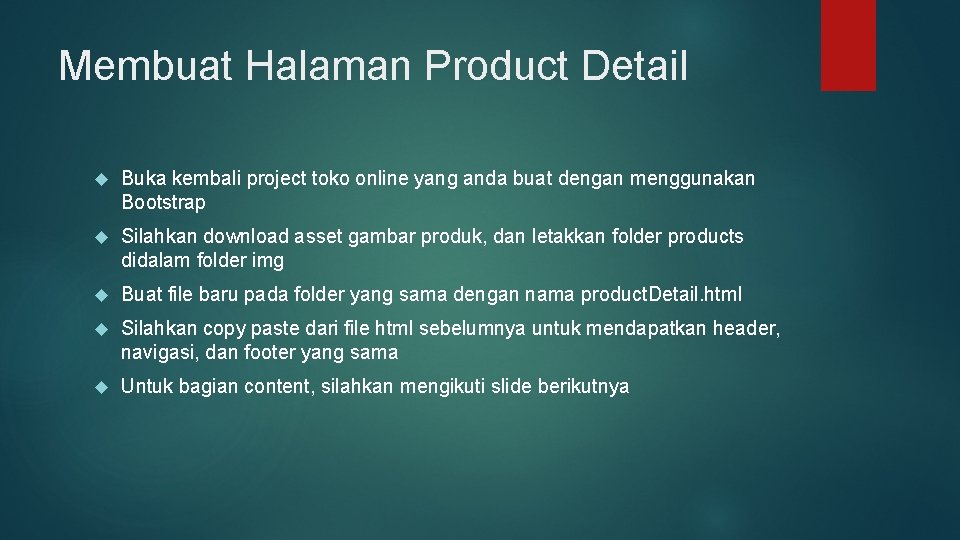Membuat Halaman Product Detail Buka kembali project toko online yang anda buat dengan menggunakan