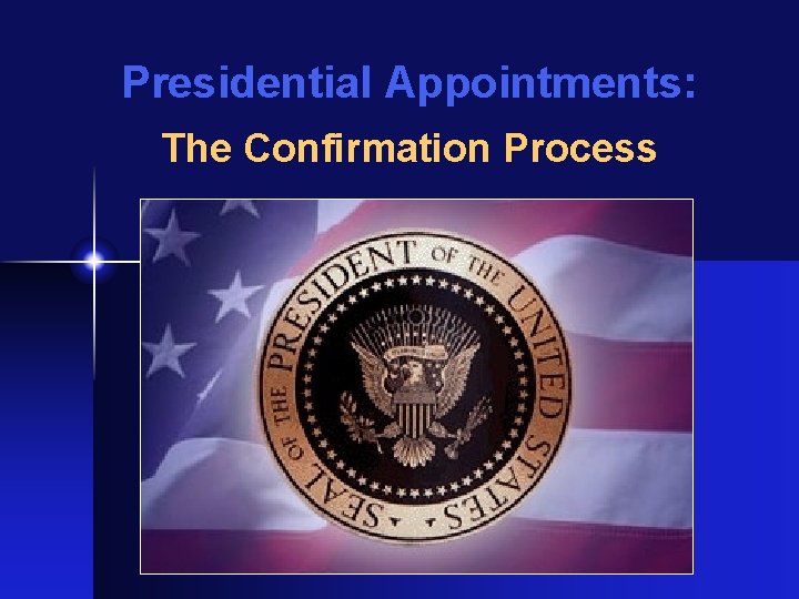 Presidential Appointments: The Confirmation Process 
