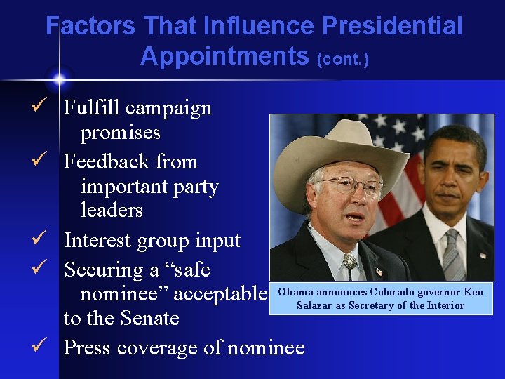 Factors That Influence Presidential Appointments (cont. ) ü Fulfill campaign promises ü Feedback from