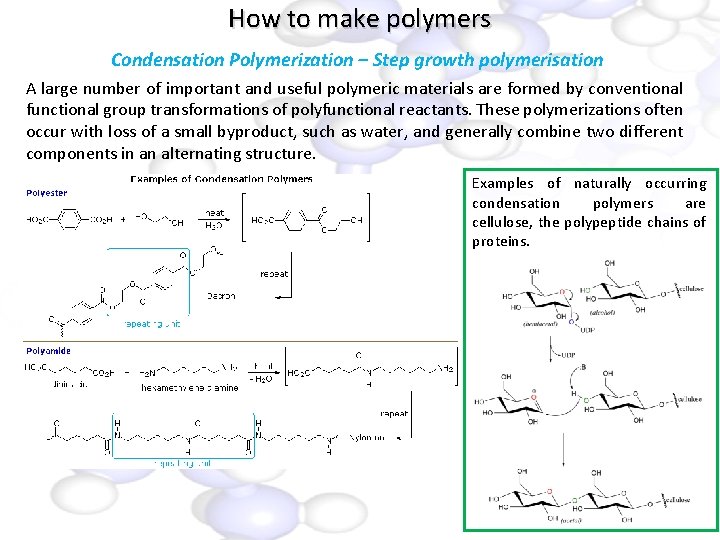 How to make polymers Condensation Polymerization – Step growth polymerisation A large number of