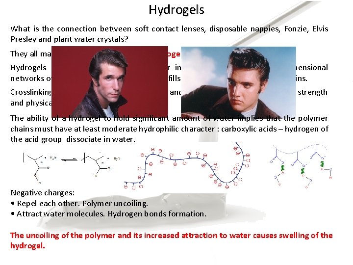 Hydrogels What is the connection between soft contact lenses, disposable nappies, Fonzie, Elvis Presley