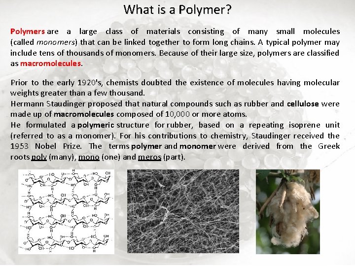 What is a Polymer? Polymers are a large class of materials consisting of many