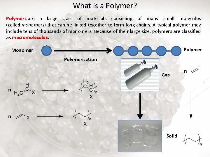 What is a Polymer? Polymers are a large class of materials consisting of many