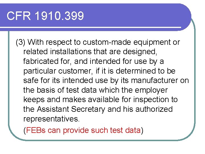 CFR 1910. 399 (3) With respect to custom-made equipment or related installations that are