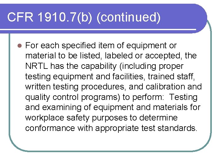 CFR 1910. 7(b) (continued) l For each specified item of equipment or material to