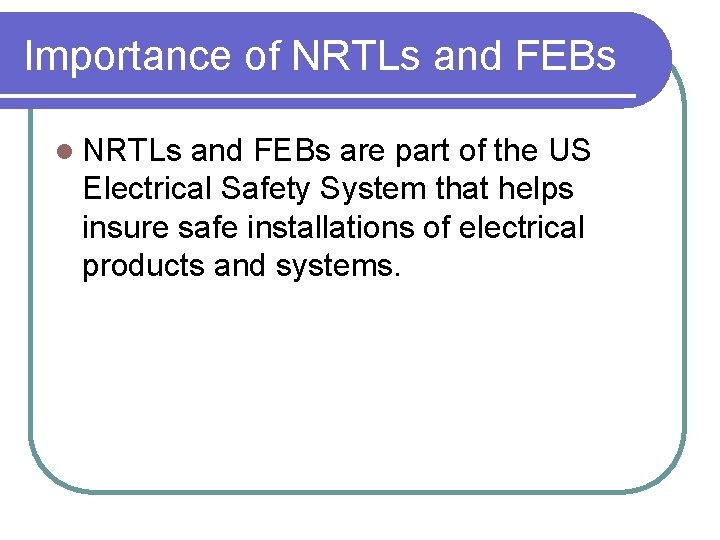 Importance of NRTLs and FEBs l NRTLs and FEBs are part of the US