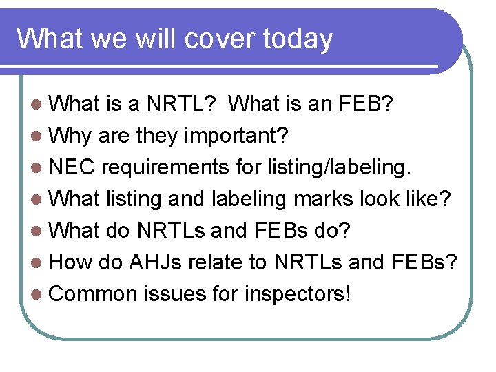 What we will cover today l What is a NRTL? What is an FEB?