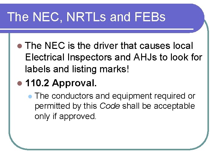 The NEC, NRTLs and FEBs l The NEC is the driver that causes local