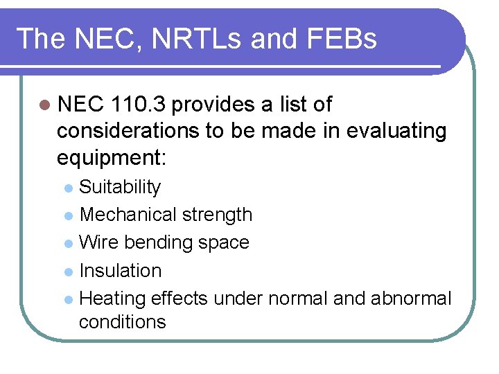 The NEC, NRTLs and FEBs l NEC 110. 3 provides a list of considerations
