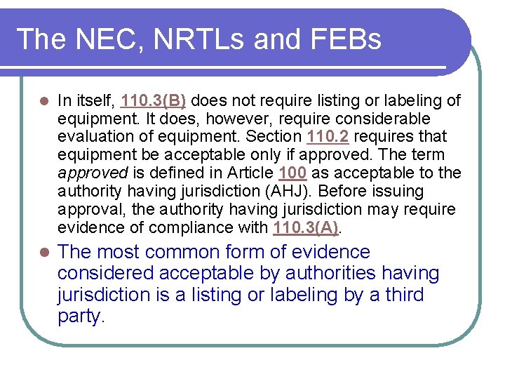 The NEC, NRTLs and FEBs l In itself, 110. 3(B) does not require listing