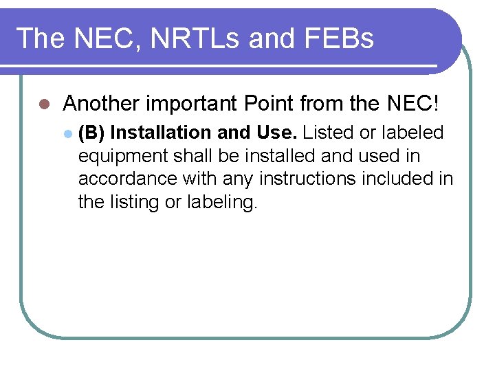 The NEC, NRTLs and FEBs l Another important Point from the NEC! l (B)