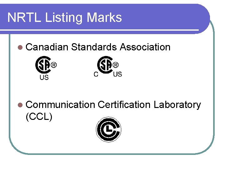 NRTL Listing Marks l Canadian Standards Association l Communication Certification Laboratory (CCL) 