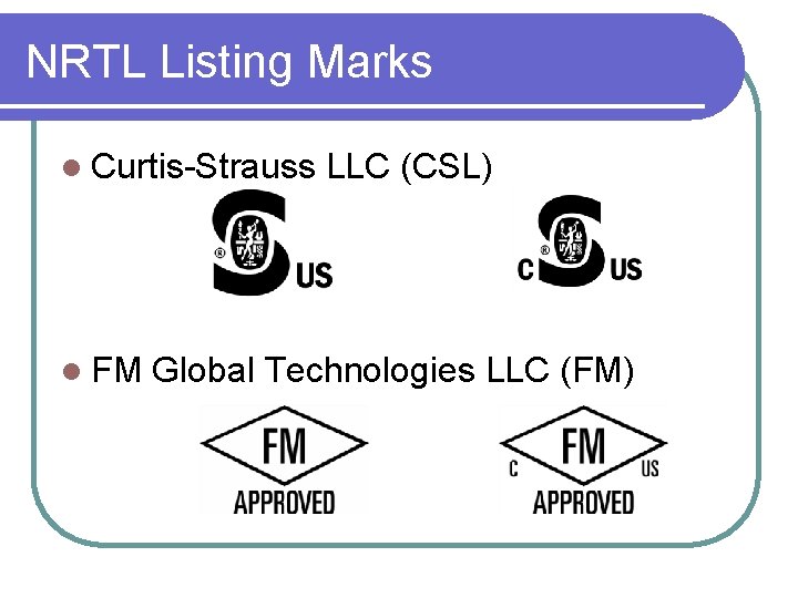 NRTL Listing Marks l Curtis-Strauss LLC (CSL) l FM Global Technologies LLC (FM) 