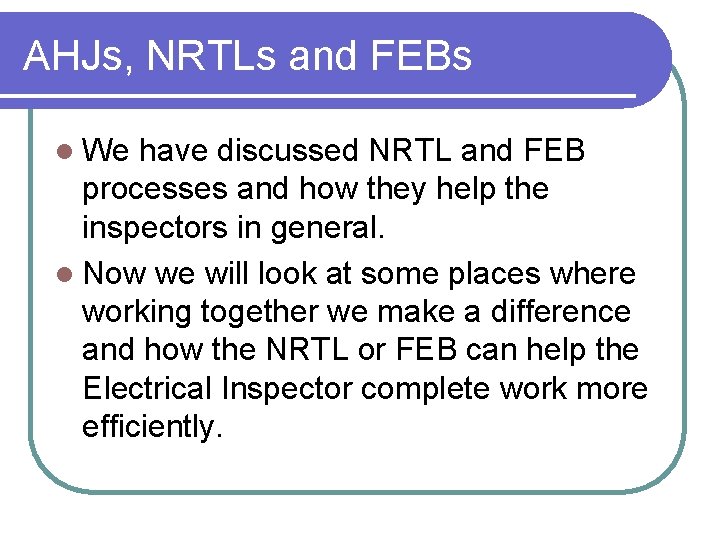 AHJs, NRTLs and FEBs l We have discussed NRTL and FEB processes and how