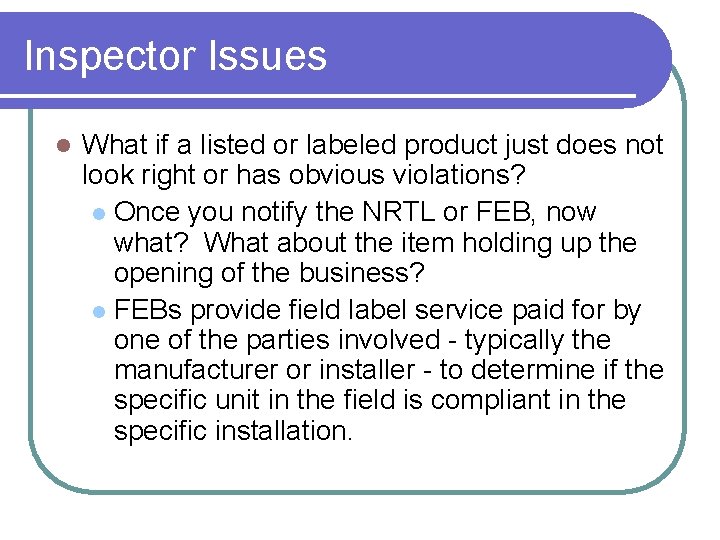 Inspector Issues l What if a listed or labeled product just does not look