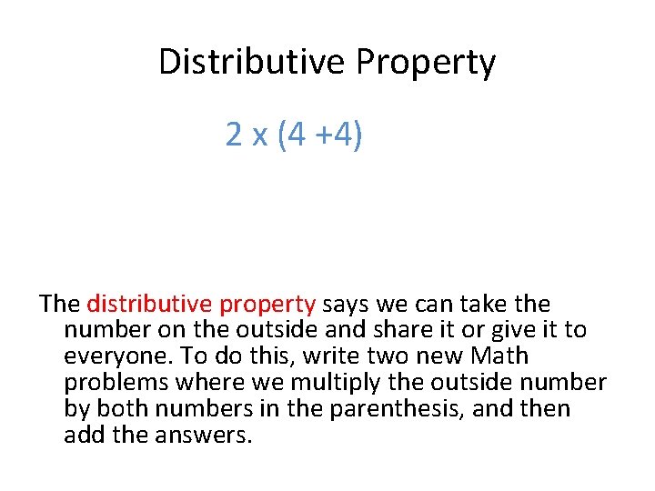 Distributive Property 2 x (4 +4) The distributive property says we can take the