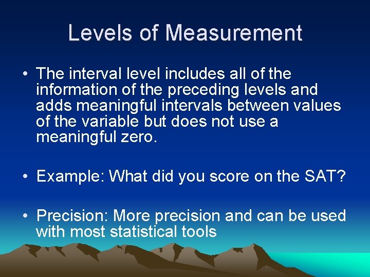 Levels of Measurement • The interval level includes all of the information of the