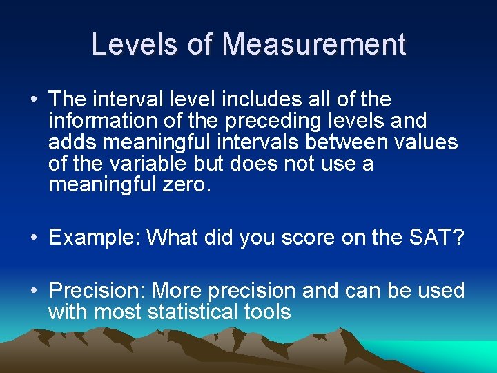 Levels of Measurement • The interval level includes all of the information of the