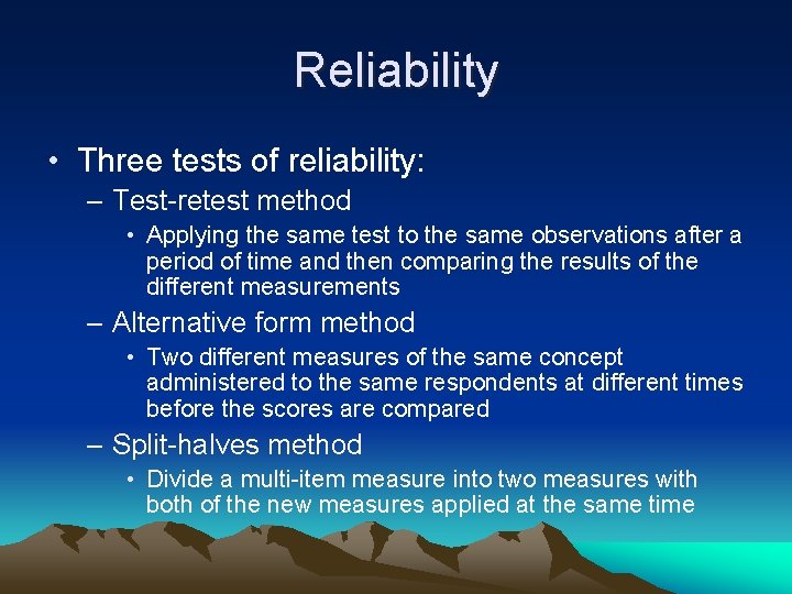 Reliability • Three tests of reliability: – Test-retest method • Applying the same test