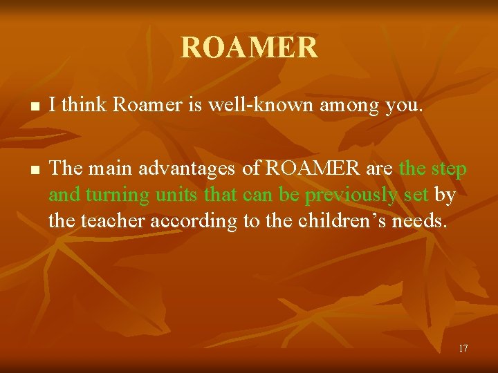 ROAMER n n I think Roamer is well-known among you. The main advantages of