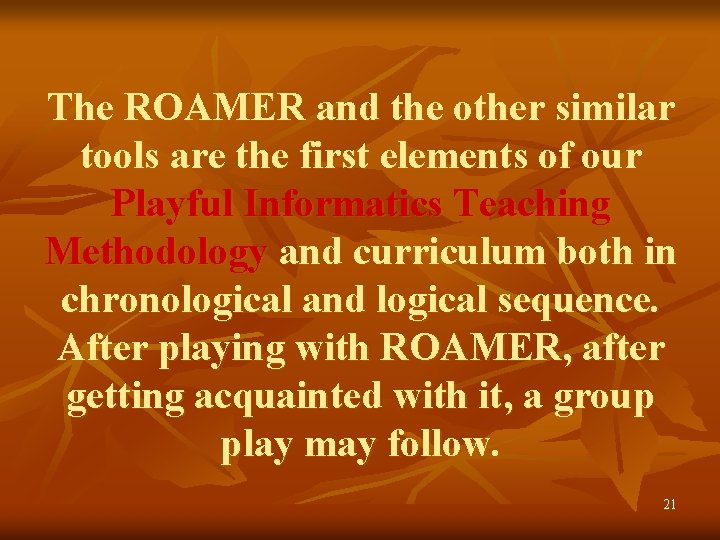 The ROAMER and the other similar tools are the first elements of our Playful