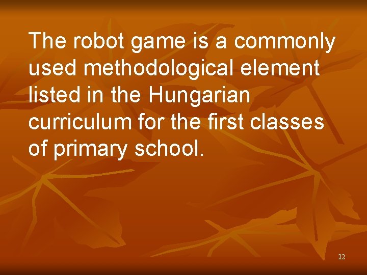 The robot game is a commonly used methodological element listed in the Hungarian curriculum