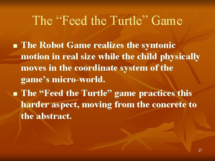 The “Feed the Turtle” Game n n The Robot Game realizes the syntonic motion