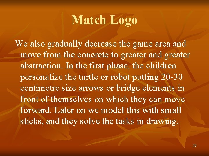 Match Logo We also gradually decrease the game area and move from the concrete