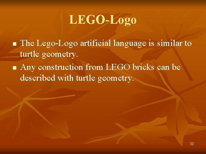 LEGO-Logo n n The Lego-Logo artificial language is similar to turtle geometry. Any construction