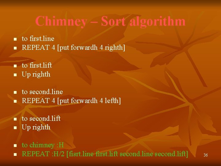 Chimney – Sort algorithm n n n n n to first. line REPEAT 4