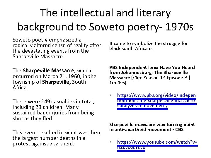 The intellectual and literary background to Soweto poetry- 1970 s Soweto poetry emphasized a