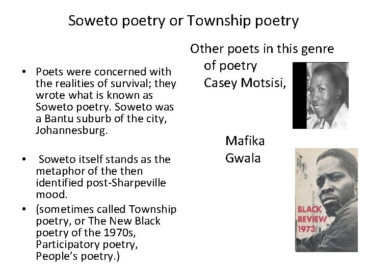 Soweto poetry or Township poetry Other poets in this genre of poetry • Poets